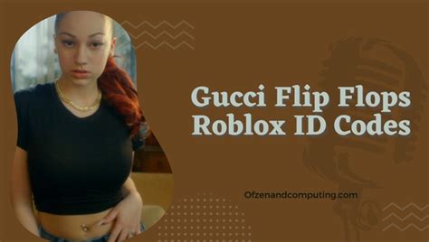 gucci flip flops roblox id bypassed|bhad bhabie song.